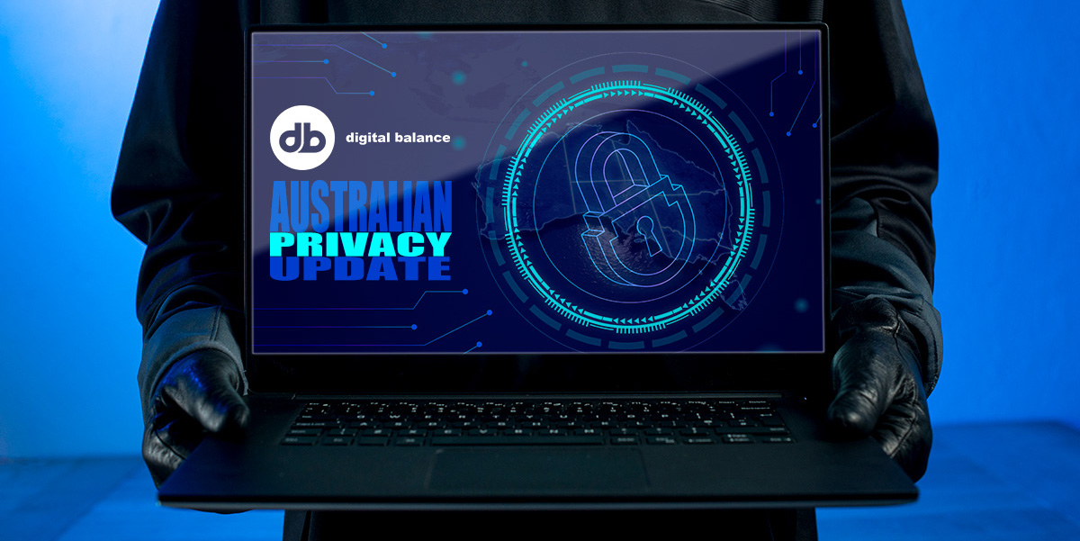 Digital Balance - Australian Privacy Update